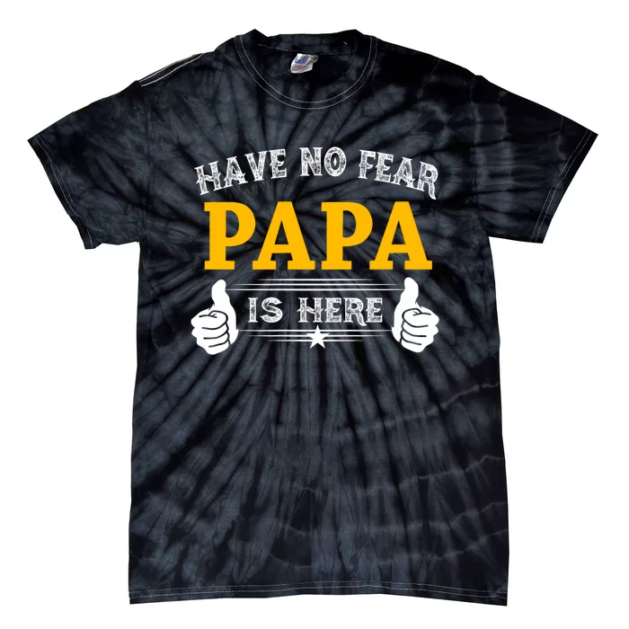 Have No Fear Papa Is Here Tie-Dye T-Shirt