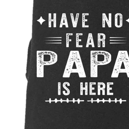 Have No Fear Papa Is Here Doggie 3-End Fleece Hoodie