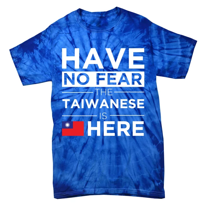 Have No Fear The Taiwanese Is Here Pride Taiwan Proud Gift Tie-Dye T-Shirt