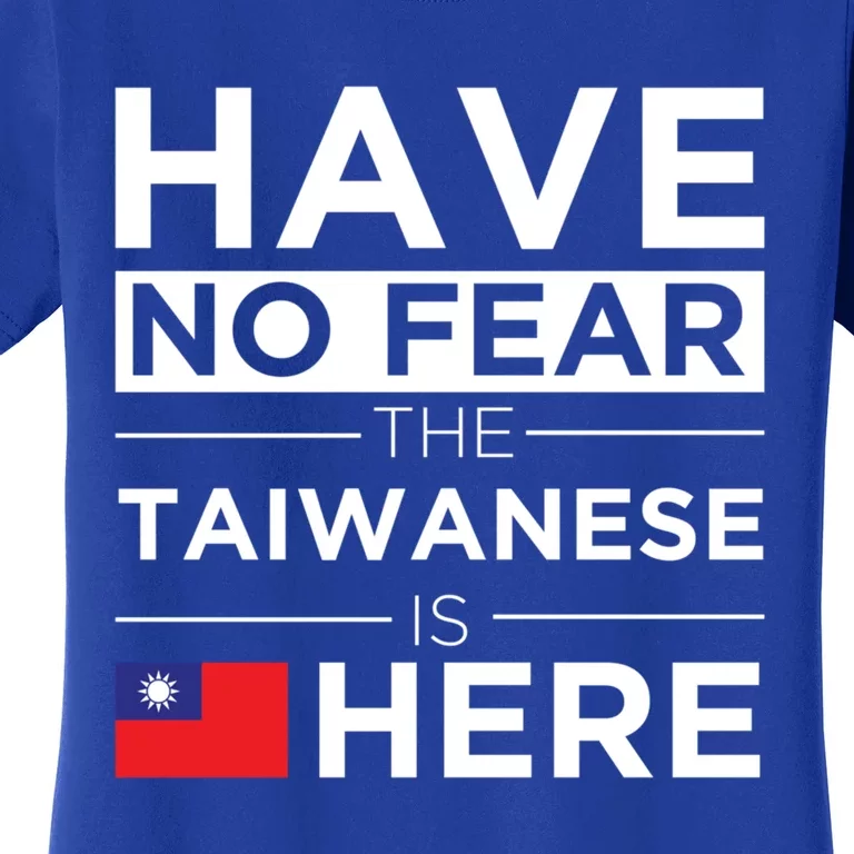 Have No Fear The Taiwanese Is Here Pride Taiwan Proud Gift Women's T-Shirt