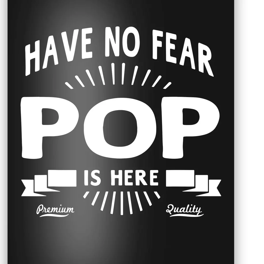 Have No Fear Pop Is Here, Dad Funny Gift Poster