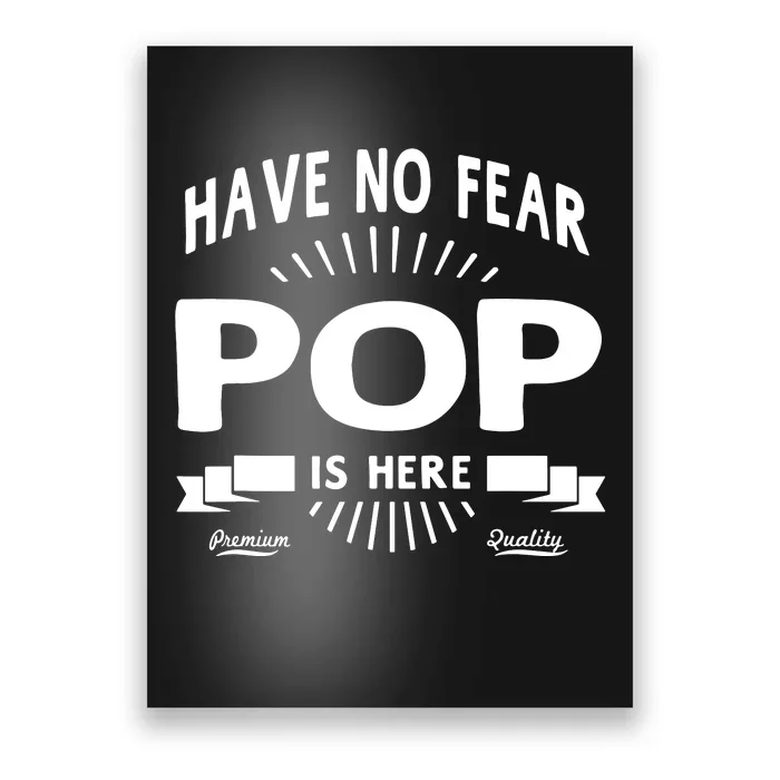 Have No Fear Pop Is Here, Dad Funny Gift Poster