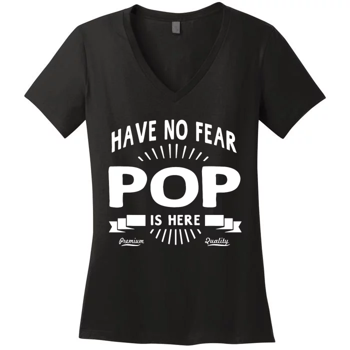 Have No Fear Pop Is Here, Dad Funny Gift Women's V-Neck T-Shirt