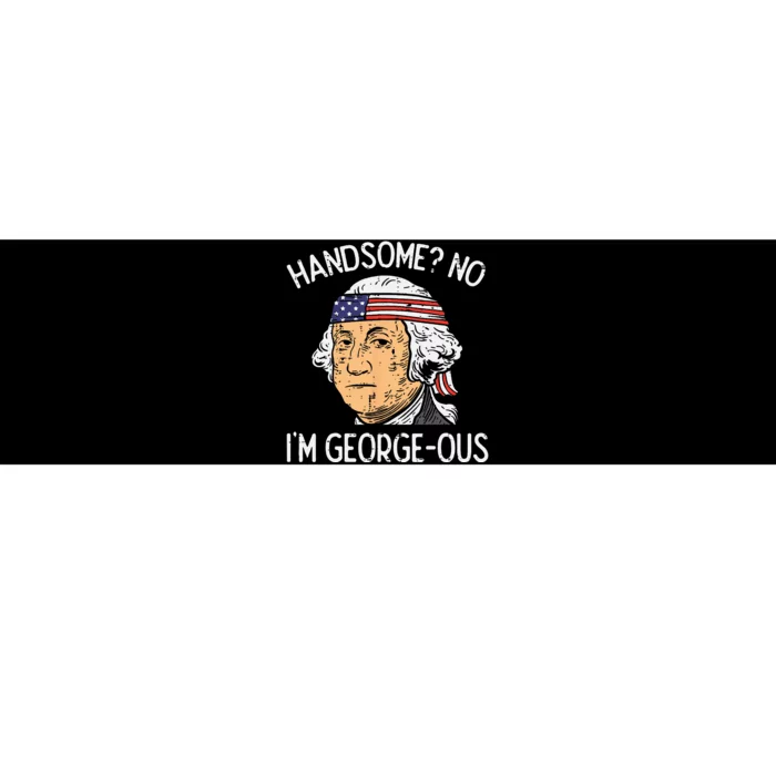 Handsome No Georgeous Washington Funny 4th Of July Fourth Bumper Sticker