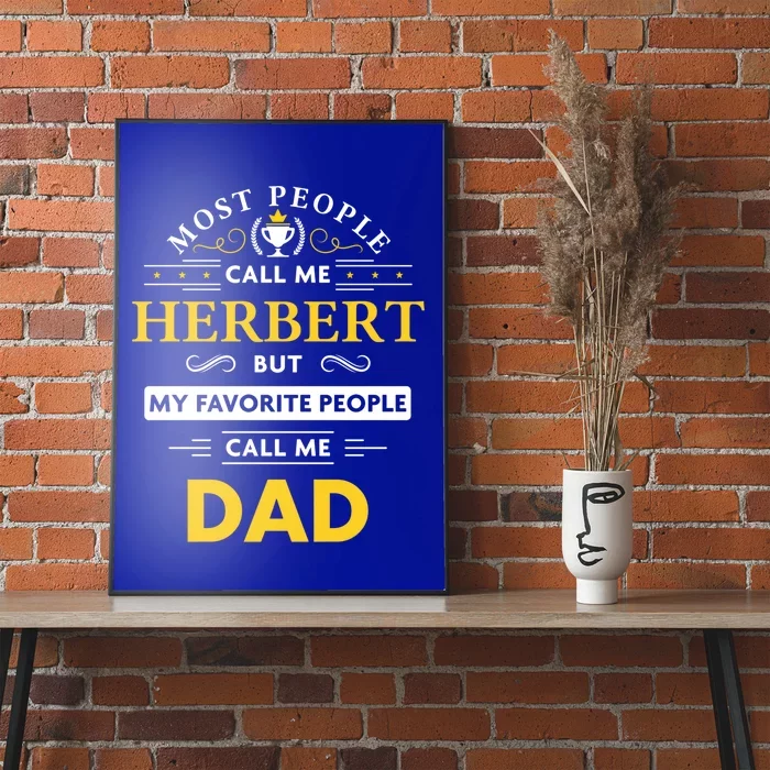 Herbert Name Gift Cute Gift My Favorite People Call Me Dad Great Gift Poster