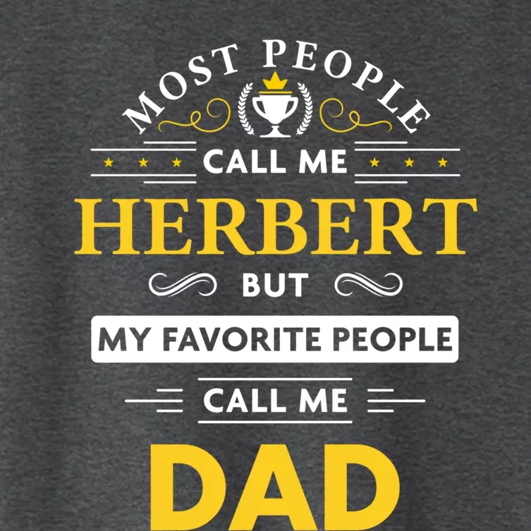 Herbert Name Gift Cute Gift My Favorite People Call Me Dad Great Gift Women's Crop Top Tee