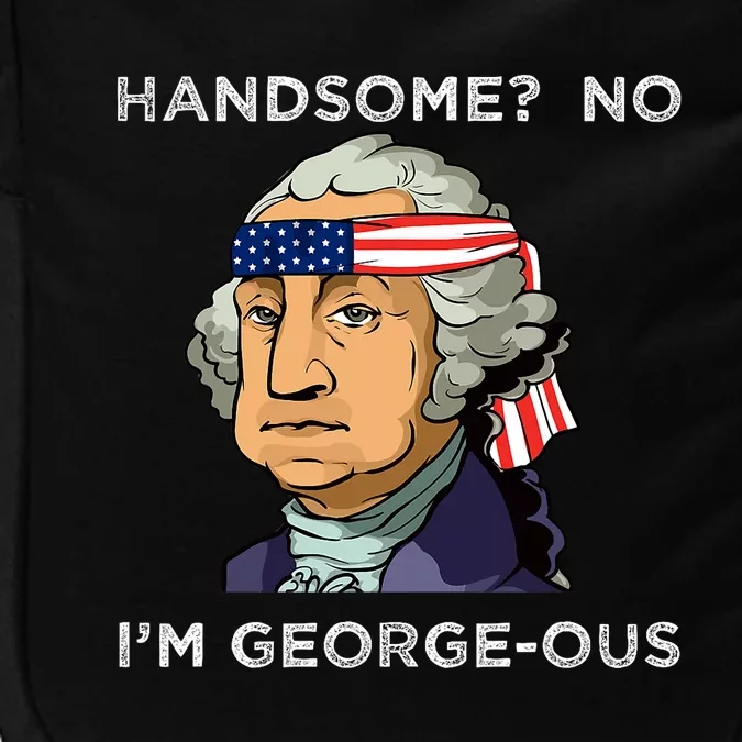 Handsome No Georgeous Washington Funny Fourth 4th Of July Impact Tech Backpack