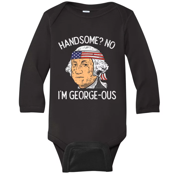 Handsome No Georgeous Washington Funny 4th Of July Fourth Baby Long Sleeve Bodysuit