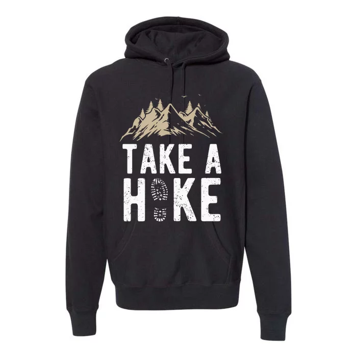 Hiking Nature Hike Hiker Outdoor Funny Take A Hike Premium Hoodie