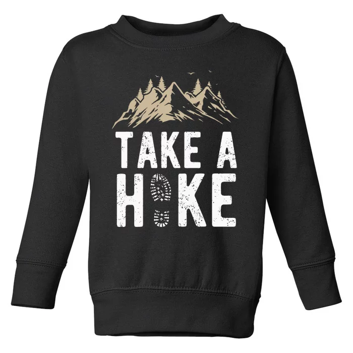 Hiking Nature Hike Hiker Outdoor Funny Take A Hike Toddler Sweatshirt