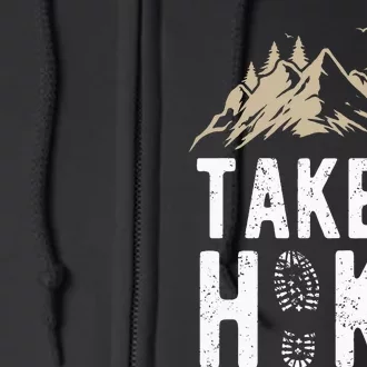 Hiking Nature Hike Hiker Outdoor Funny Take A Hike Full Zip Hoodie