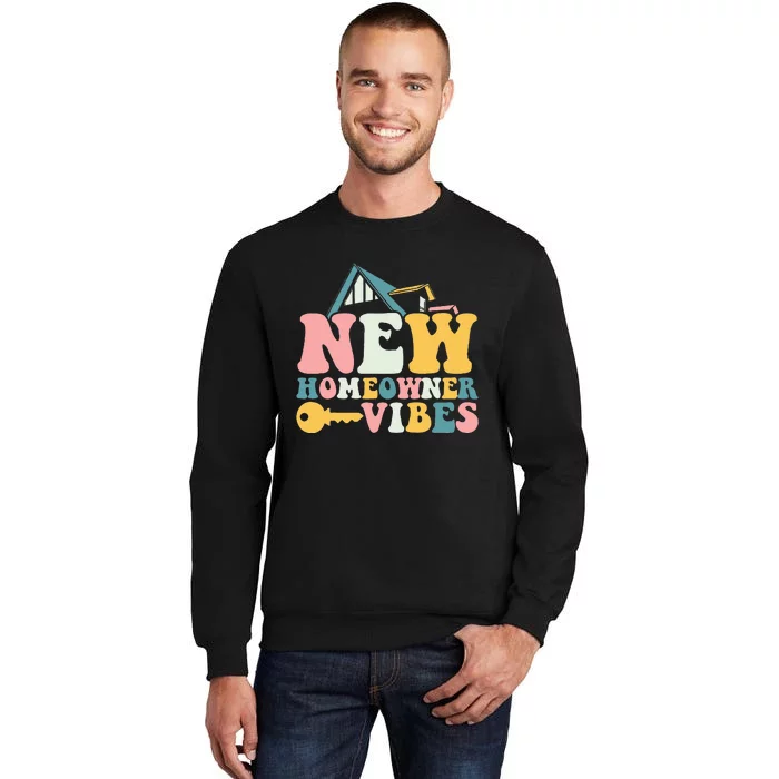 Housewarming New Homeowner Vibes First Time Homeowner Sweatshirt