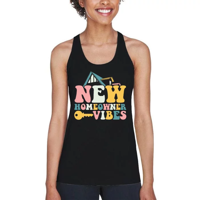 Housewarming New Homeowner Vibes First Time Homeowner Women's Racerback Tank