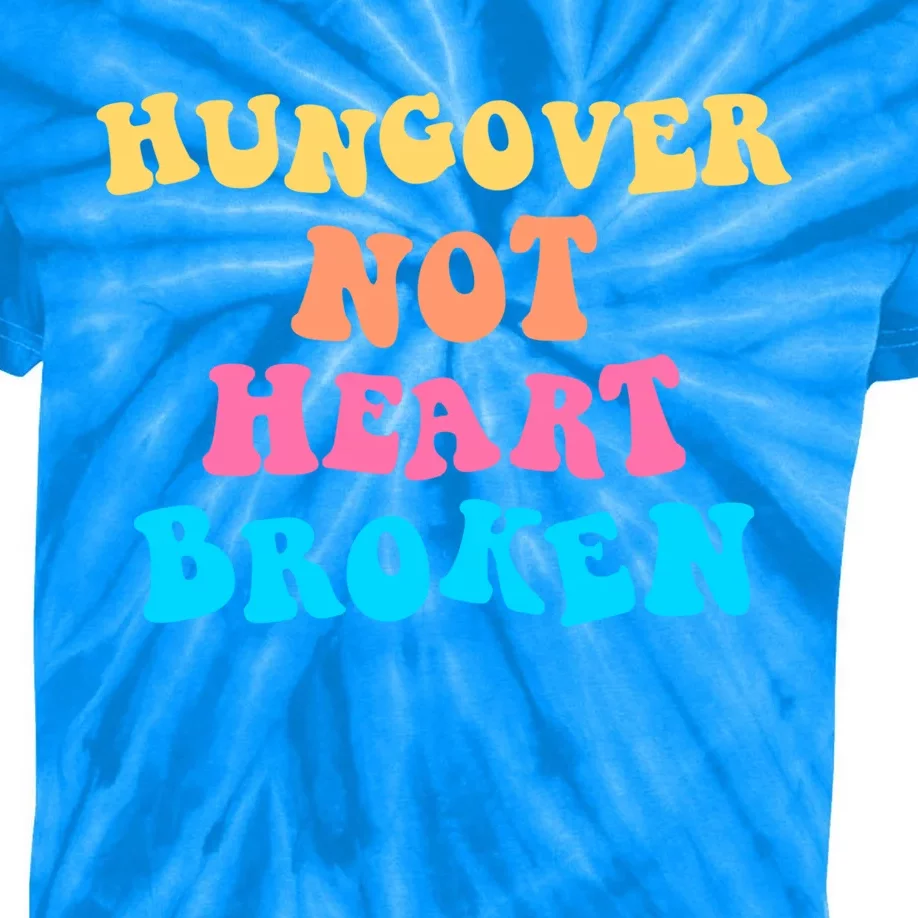 Hungover Not Heartbroken Gift Kids Tie-Dye T-Shirt