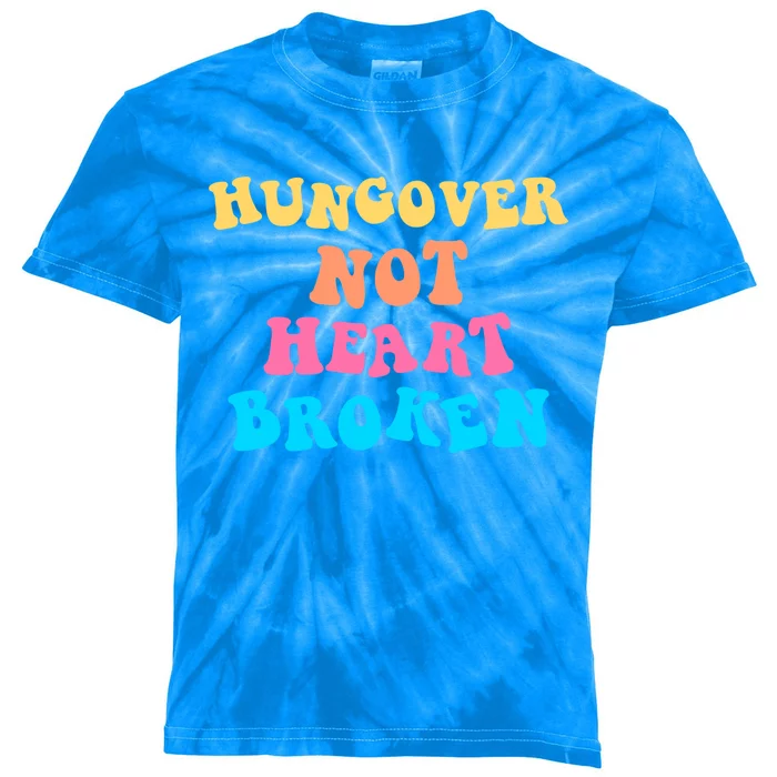 Hungover Not Heartbroken Gift Kids Tie-Dye T-Shirt