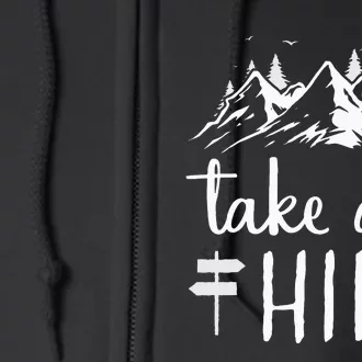 Hiking Nature Hike Hiker Outdoor Funny Take a Hike Full Zip Hoodie