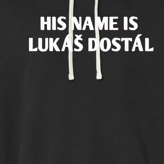 His Name Is Lukas Dostal Garment-Dyed Fleece Hoodie