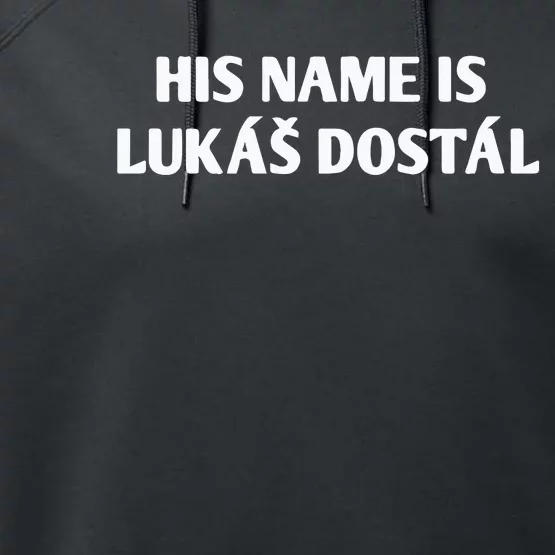 His Name Is Lukas Dostal Performance Fleece Hoodie