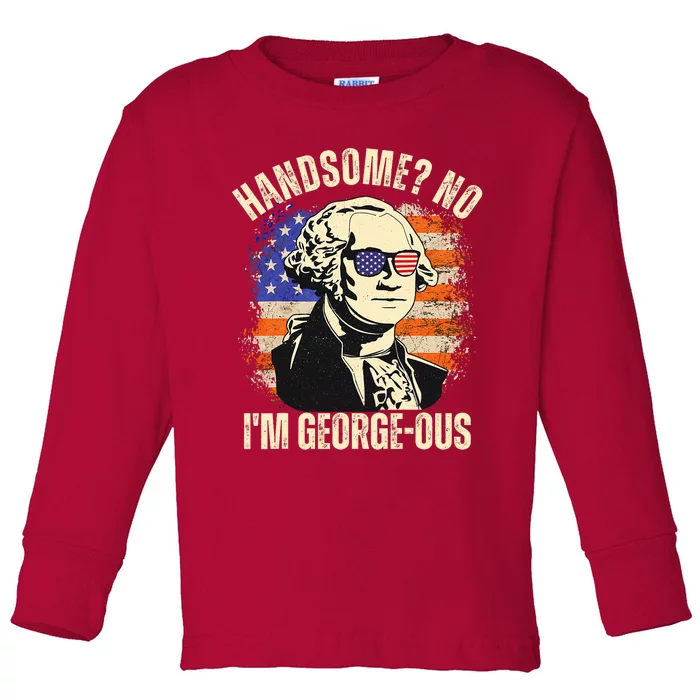 Handsome No IM Georgeous George Washington 4th Of July 1776 Toddler Long Sleeve Shirt