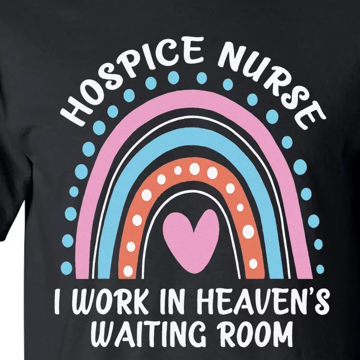 Hospice Nurse I Work In Heaven's Waiting Room Nursing Day Tall T-Shirt