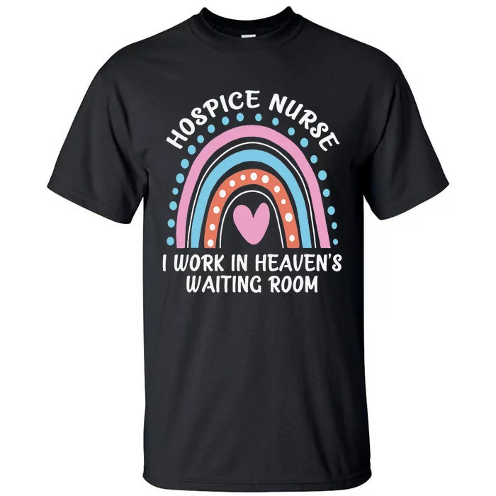 Hospice Nurse I Work In Heaven's Waiting Room Nursing Day Tall T-Shirt