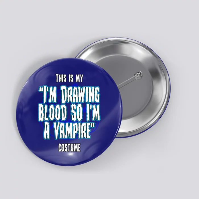 Halloween Nurse Im Drawing Blood So I Must Be A Vampire Meaningful Gift Button