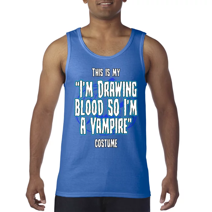 Halloween Nurse Im Drawing Blood So I Must Be A Vampire Meaningful Gift Tank Top