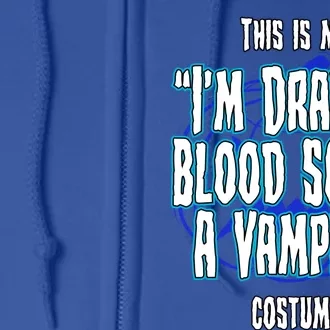 Halloween Nurse Im Drawing Blood So I Must Be A Vampire Meaningful Gift Full Zip Hoodie