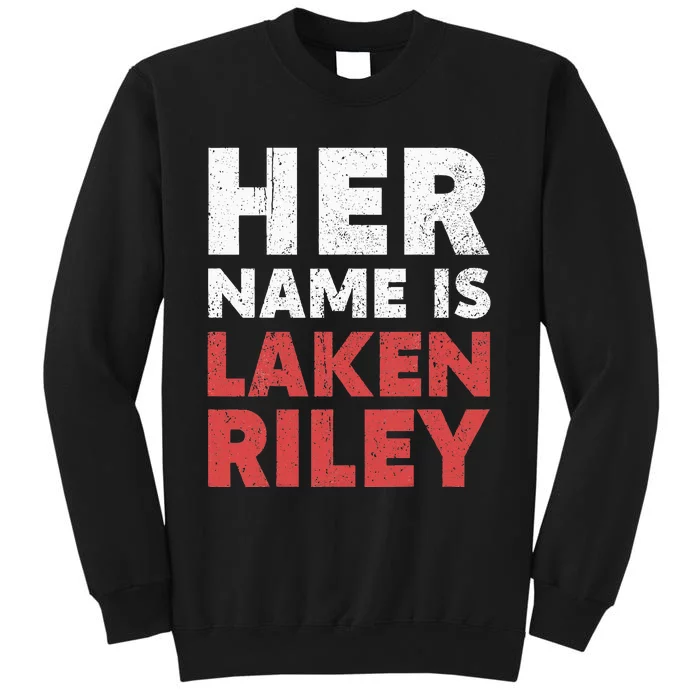 Her Name Is Laken Riley Tall Sweatshirt