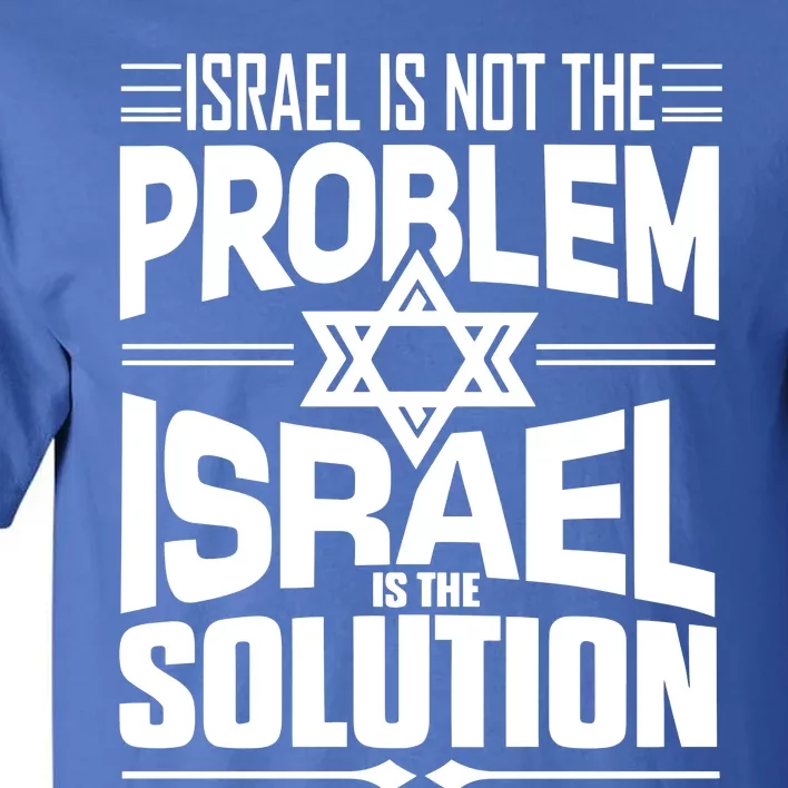 Hananya Naftali Israel Is Not The Problem Israel Solution Tall T-Shirt