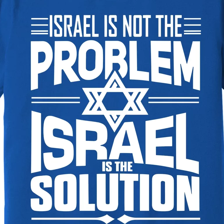 Hananya Naftali Israel Is Not The Problem Israel Solution Premium T-Shirt