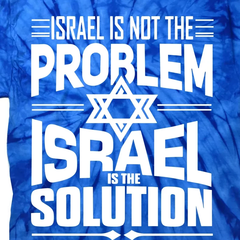 Hananya Naftali Israel Is Not The Problem Israel Solution Tie-Dye T-Shirt