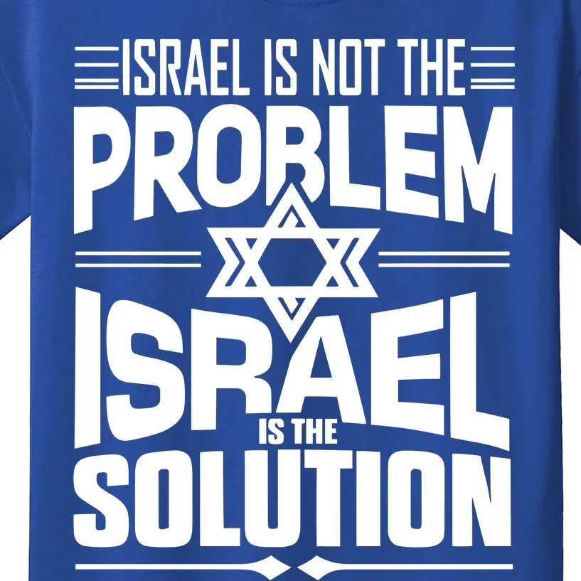 Hananya Naftali Israel Is Not The Problem Israel Solution Kids T-Shirt