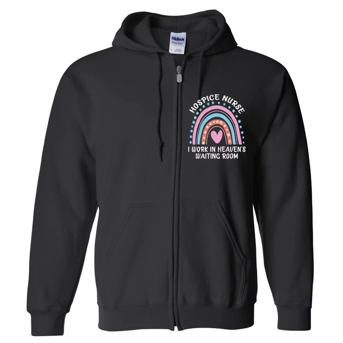 Hospice Nurse I Work In Heavens Waiting Room Nursing Day Full Zip Hoodie