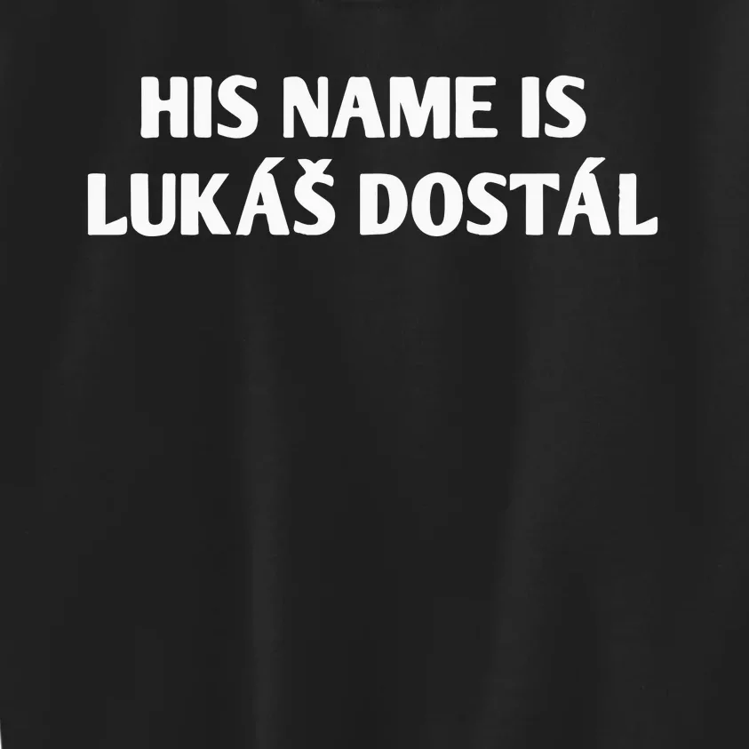 His Name Is Lukas Dostal Kids Sweatshirt