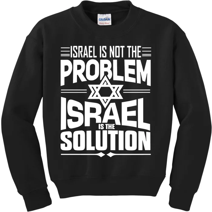 Hananya Naftali Israel Is Not The Problem Israel Solution Kids Sweatshirt