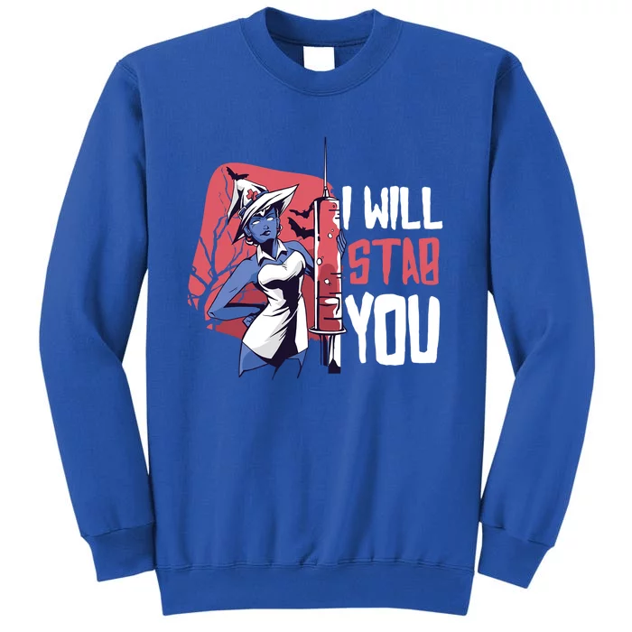 Halloween Nurse I Will Stab You Funny Scary Outfit Gift Tall Sweatshirt