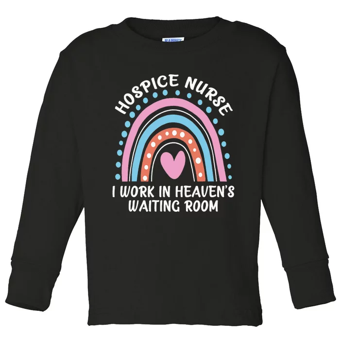 Hospice Nurse I Work In Heaven's Waiting Room Nursing Day Toddler Long Sleeve Shirt