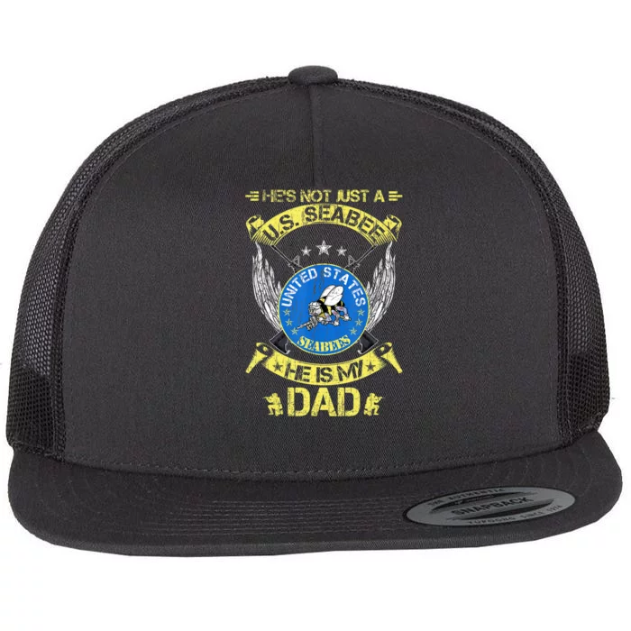 He's Not Just A Us Seabee Veteran, He Is My Dad Flat Bill Trucker Hat