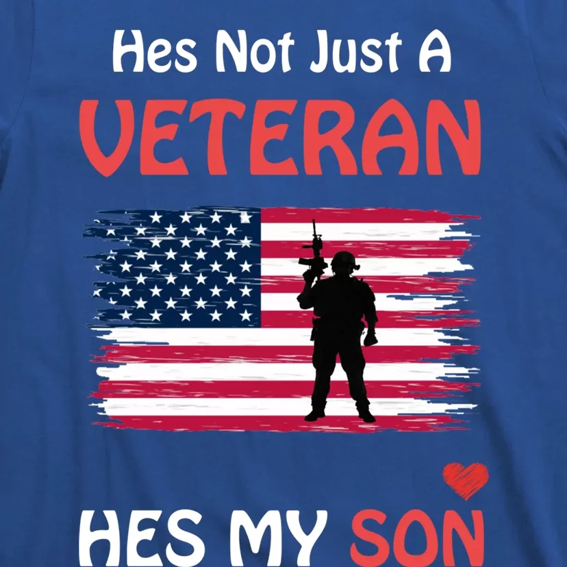 Hes Not Just A Veteran Hes My Son Veteran Pride Funny Gift T-Shirt