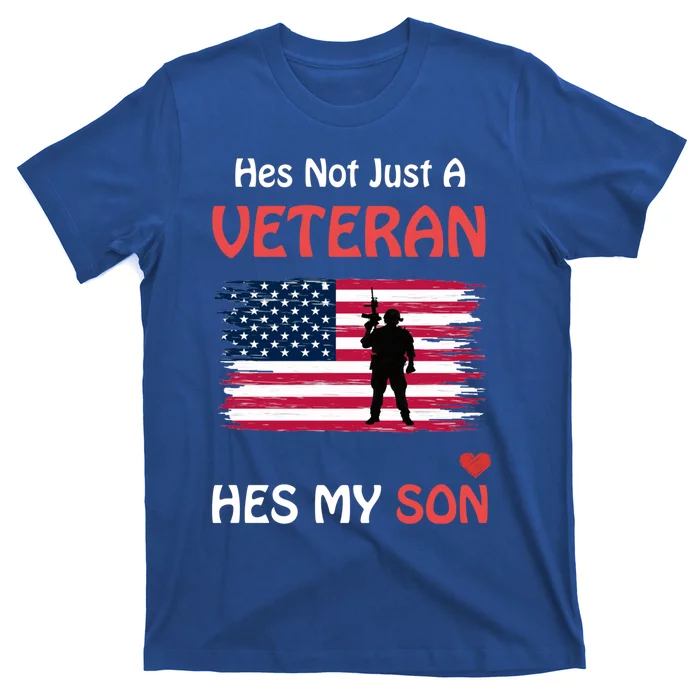 Hes Not Just A Veteran Hes My Son Veteran Pride Funny Gift T-Shirt