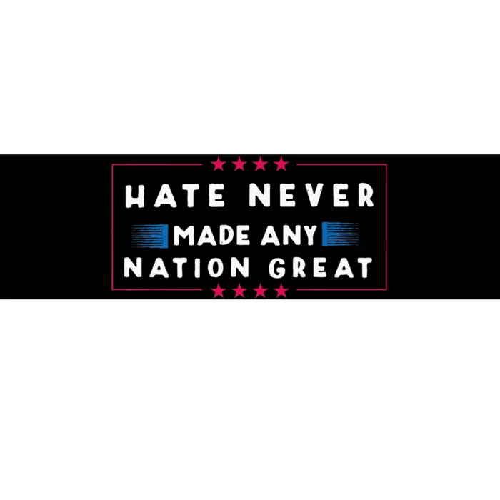 Hate Never Made Any Nation Great Funny Antitrump 2020 Gift Bumper Sticker