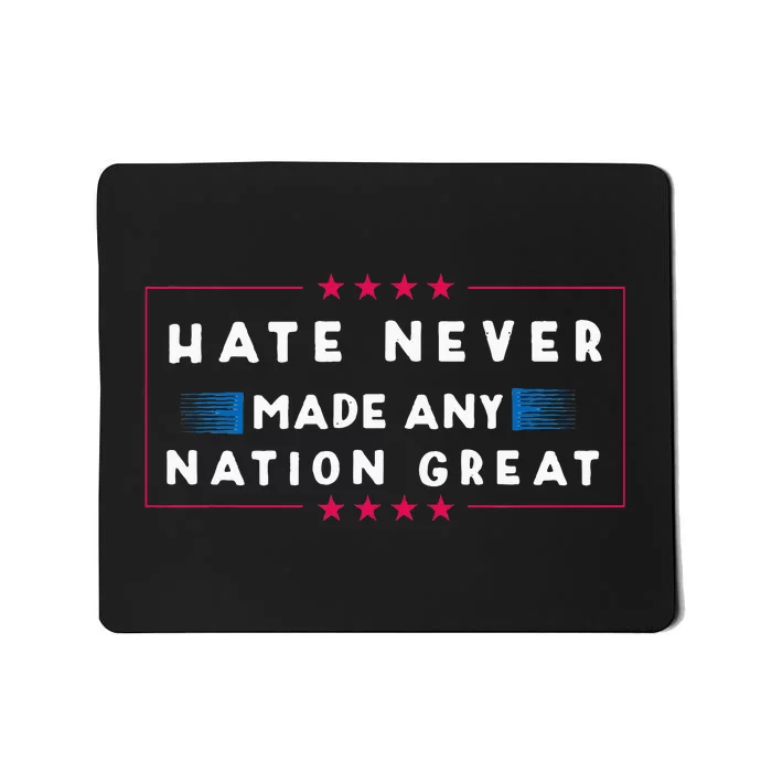 Hate Never Made Any Nation Great Funny Antitrump 2020 Gift Mousepad