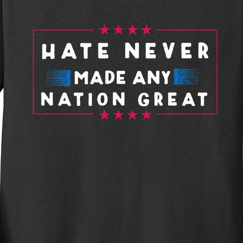 Hate Never Made Any Nation Great Funny Antitrump 2020 Gift Kids Long Sleeve Shirt