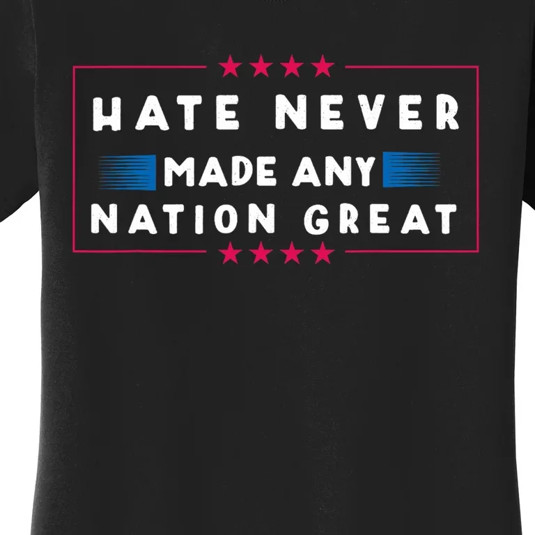 Hate Never Made Any Nation Great Women's T-Shirt