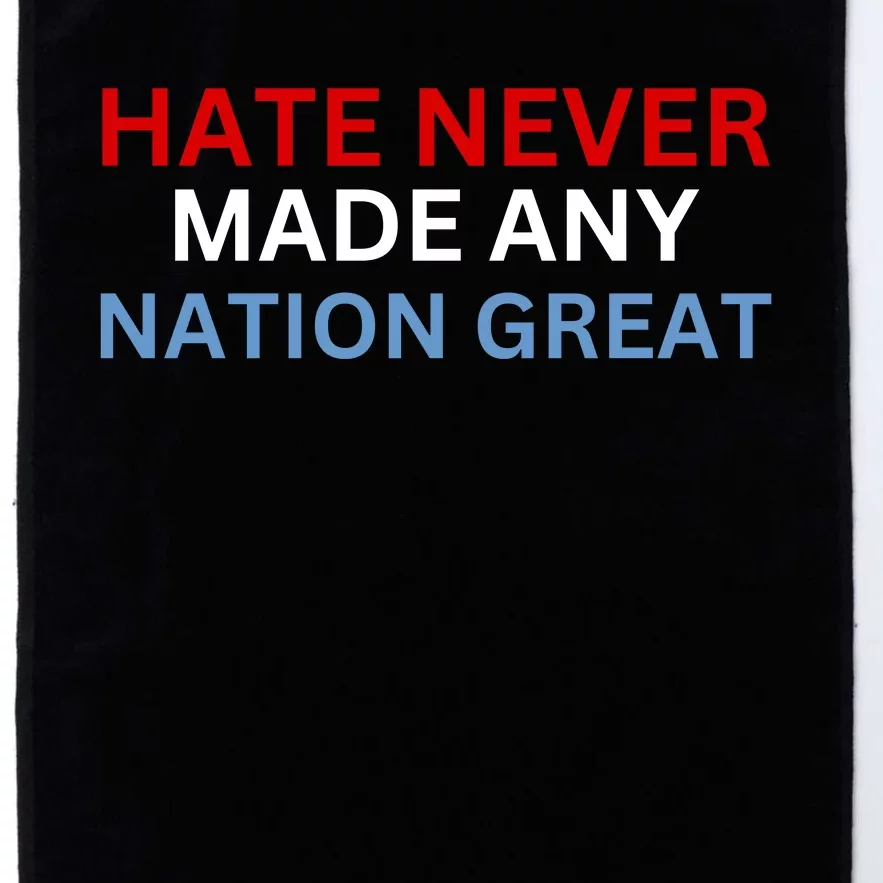 Hate Never Made Any Nation Great Platinum Collection Golf Towel