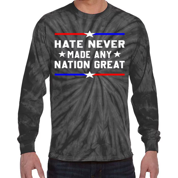 Hate Never Made Any Nation Great Tie-Dye Long Sleeve Shirt