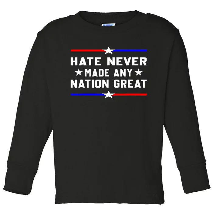 Hate Never Made Any Nation Great Toddler Long Sleeve Shirt