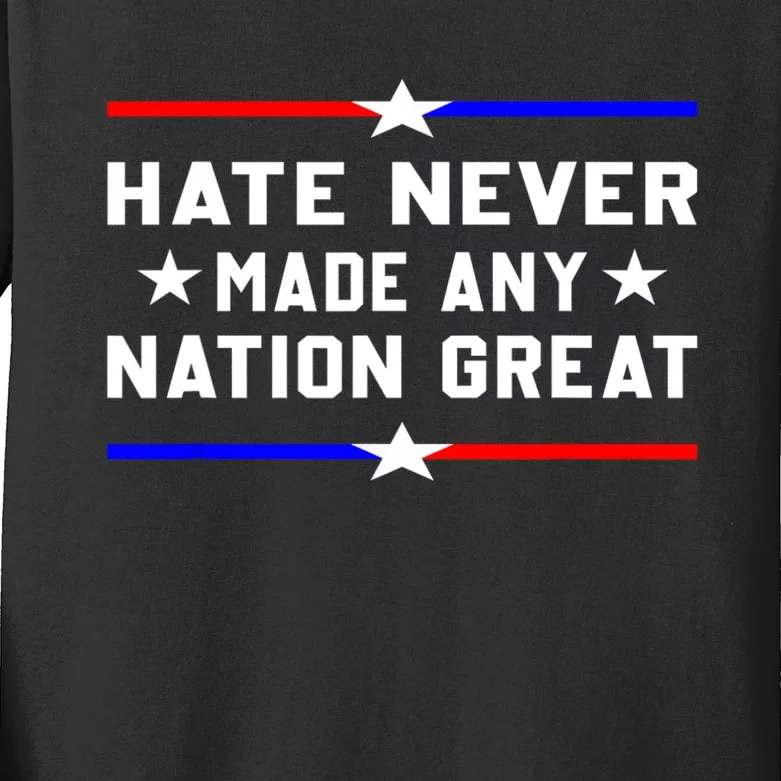 Hate Never Made Any Nation Great Kids Long Sleeve Shirt