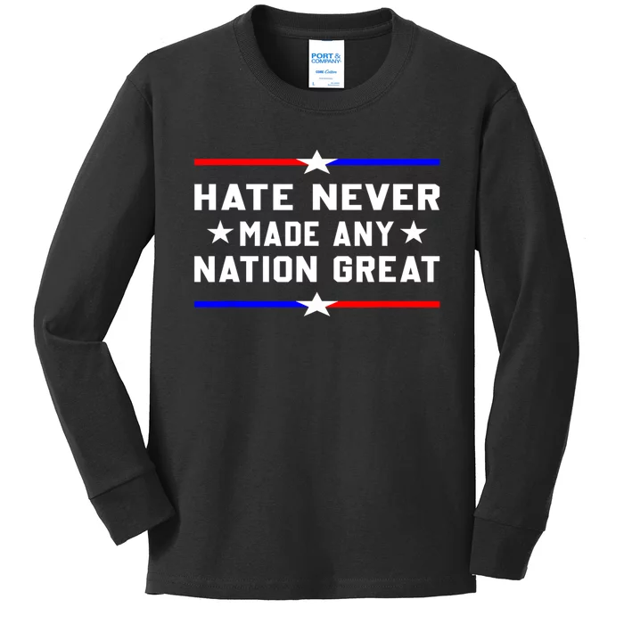 Hate Never Made Any Nation Great Kids Long Sleeve Shirt